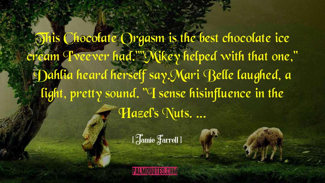 Chocolate Ice Cream quotes by Jamie Farrell