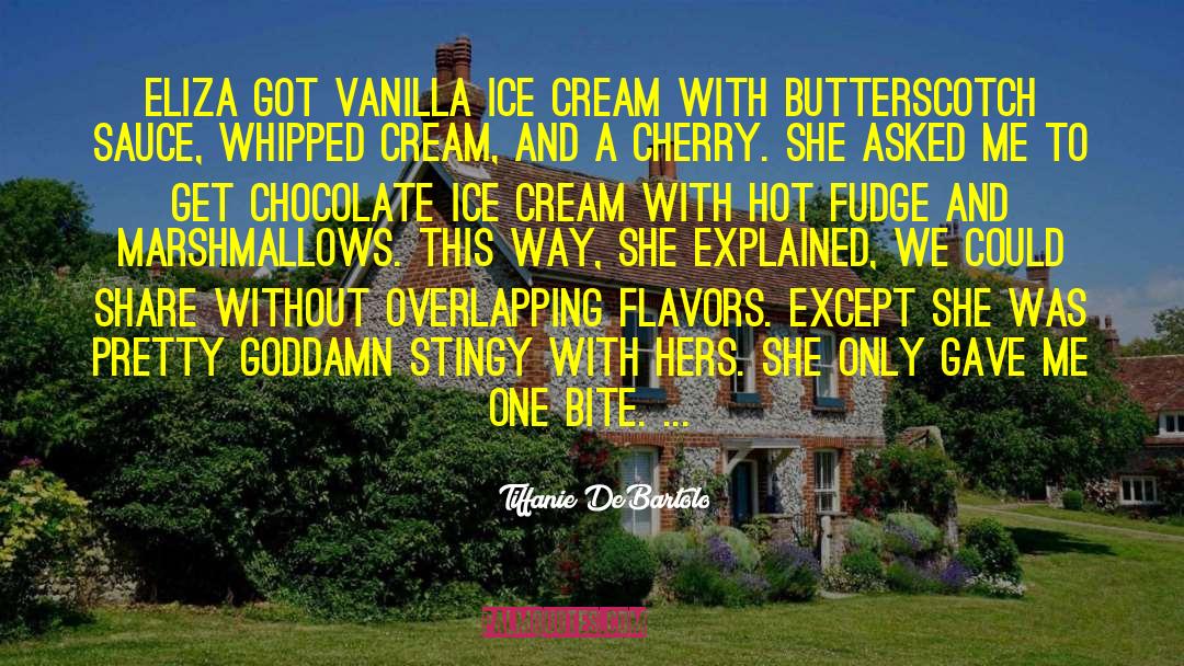 Chocolate Ice Cream quotes by Tiffanie DeBartolo