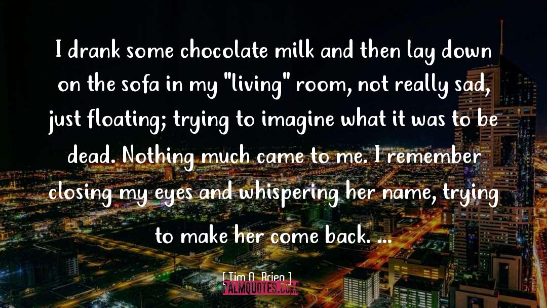Chocolate Milk quotes by Tim O'Brien