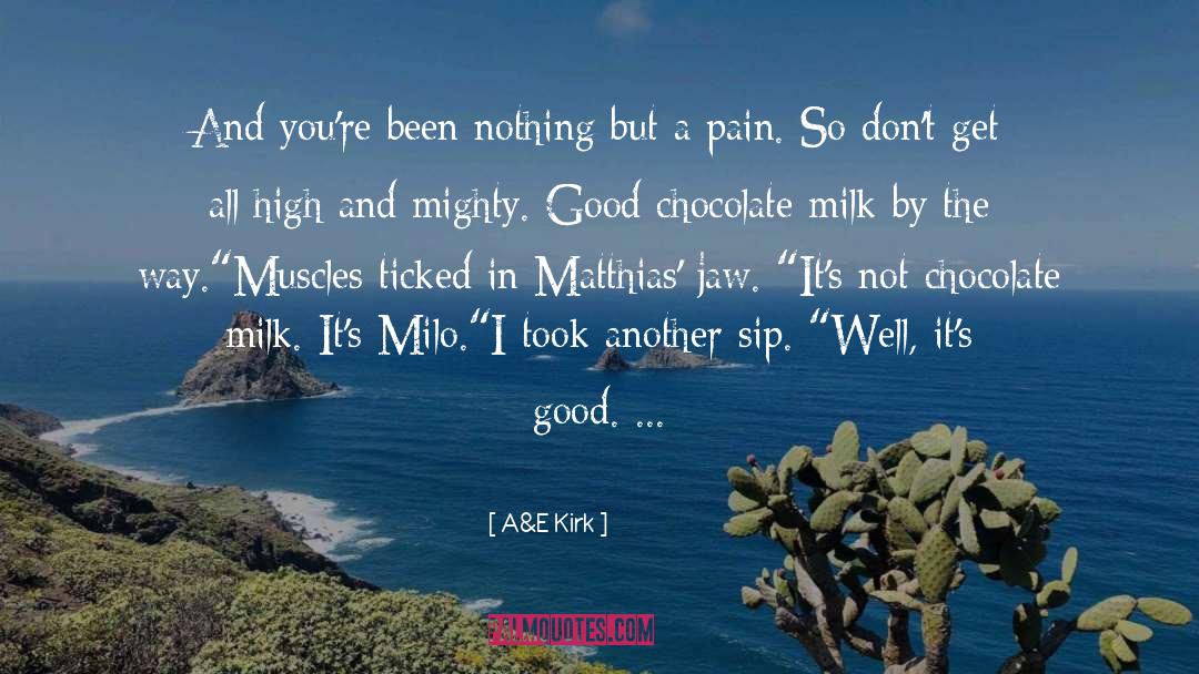 Chocolate Milk quotes by A&E Kirk