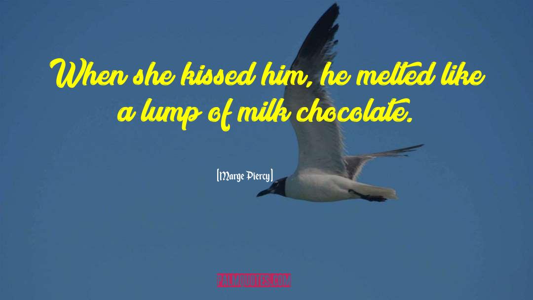 Chocolate Milk quotes by Marge Piercy