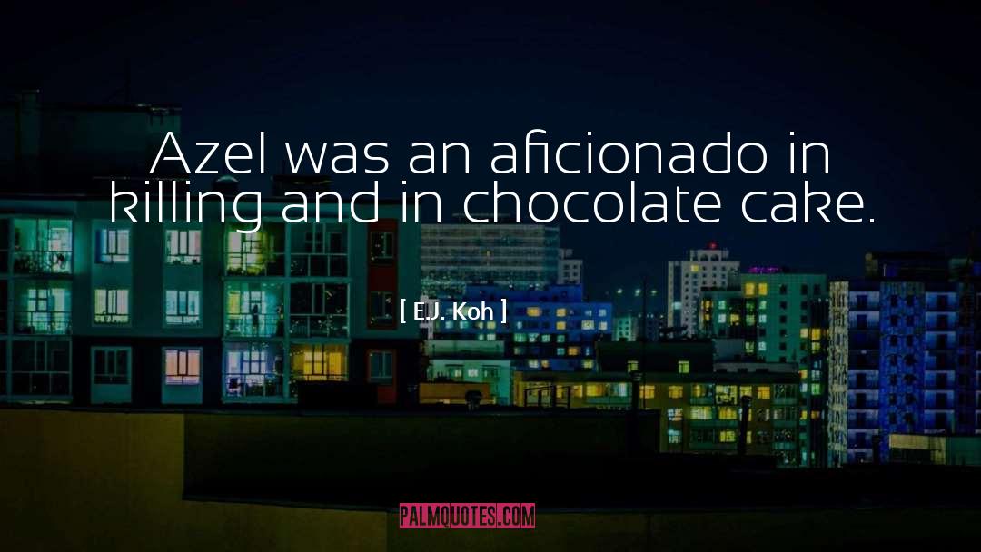 Chocolate quotes by E.J. Koh