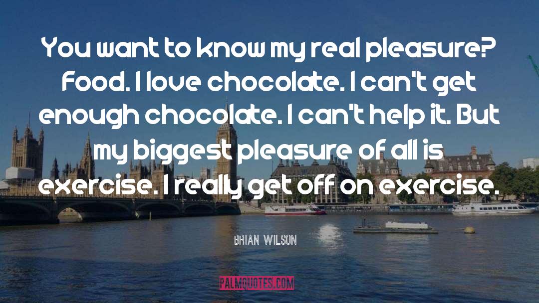 Chocolate quotes by Brian Wilson