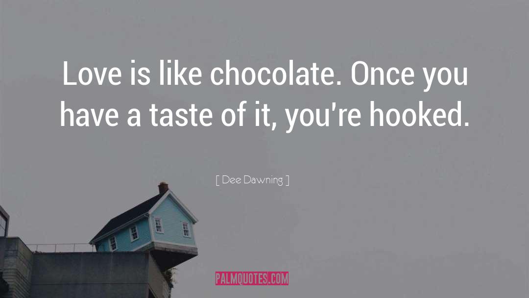 Chocolate quotes by Dee Dawning