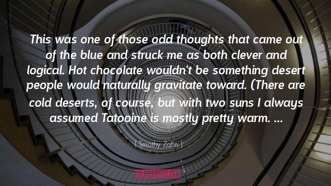 Chocolate quotes by Timothy Zahn