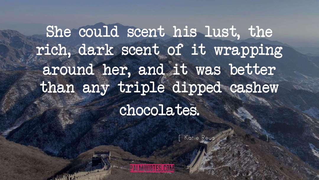 Chocolates quotes by Katie Reus