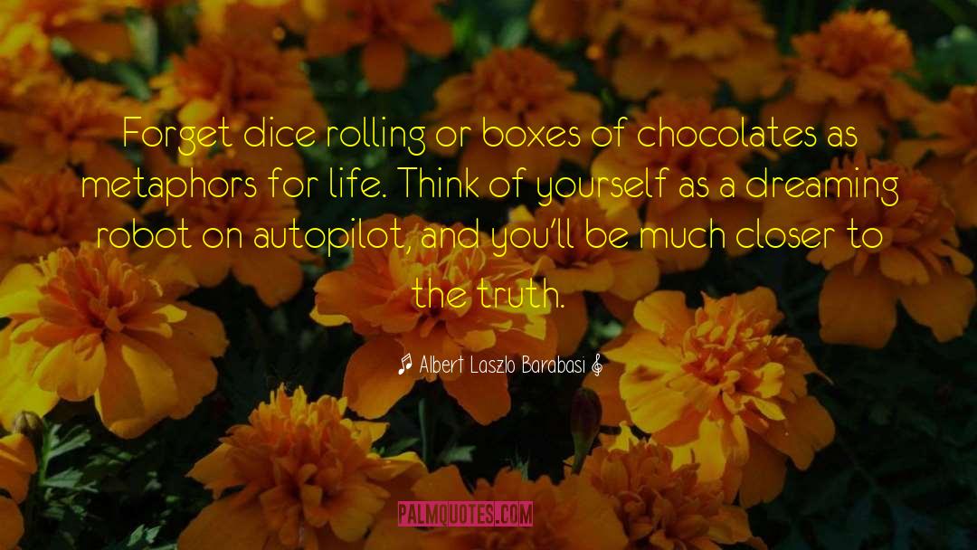 Chocolates quotes by Albert Laszlo Barabasi