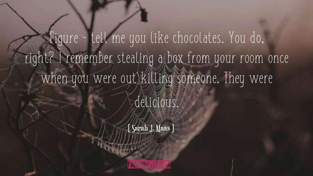 Chocolates quotes by Sarah J. Maas