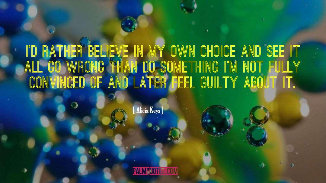 Choice And Consequence quotes by Alicia Keys