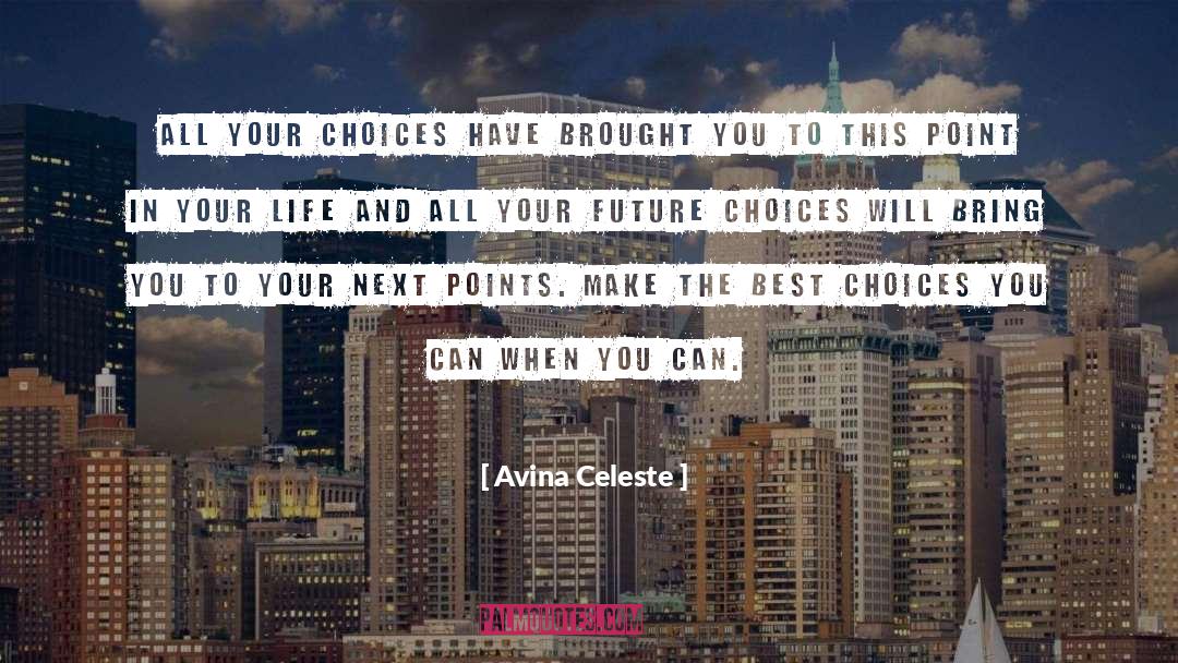 Choice And Consequence quotes by Avina Celeste
