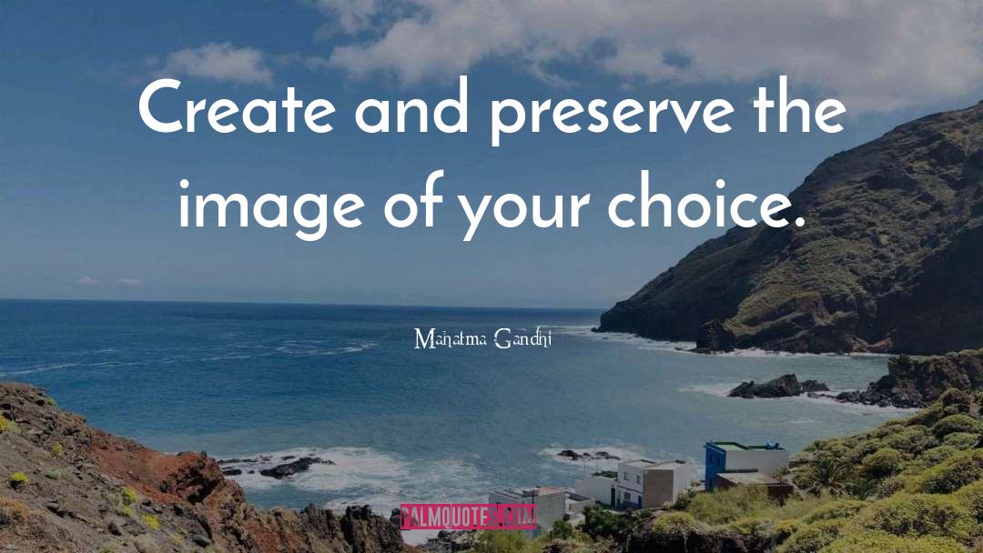 Choice Choices quotes by Mahatma Gandhi