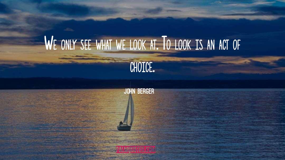 Choice Choices quotes by John Berger