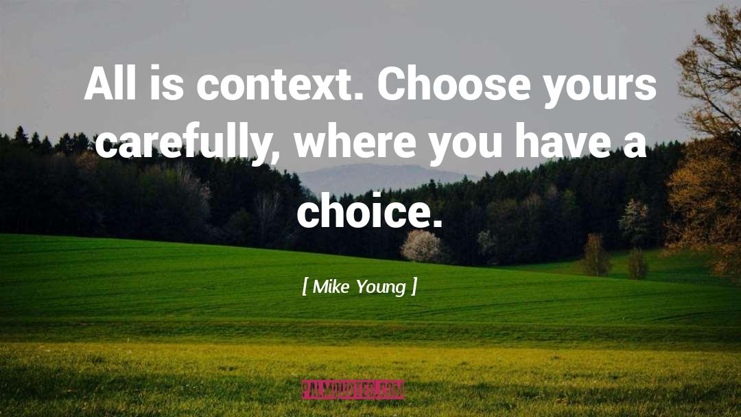 Choice Choices quotes by Mike Young