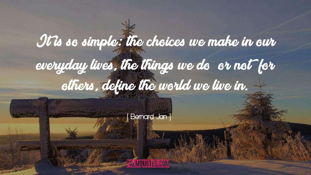 Choice Choices quotes by Bernard Jan