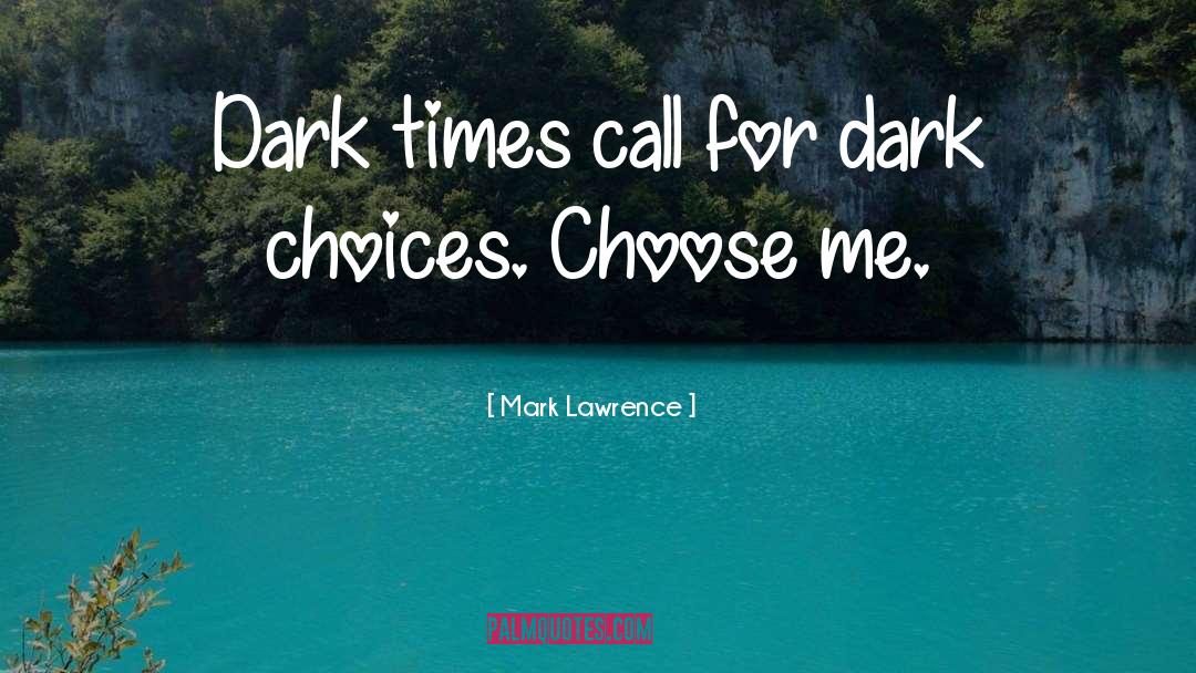 Choice Choices quotes by Mark Lawrence