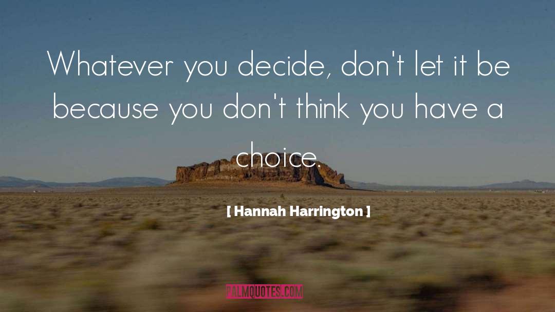 Choice Choices quotes by Hannah Harrington