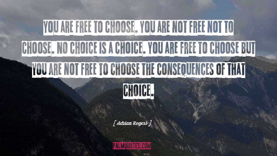 Choice Choices quotes by Adrian Rogers