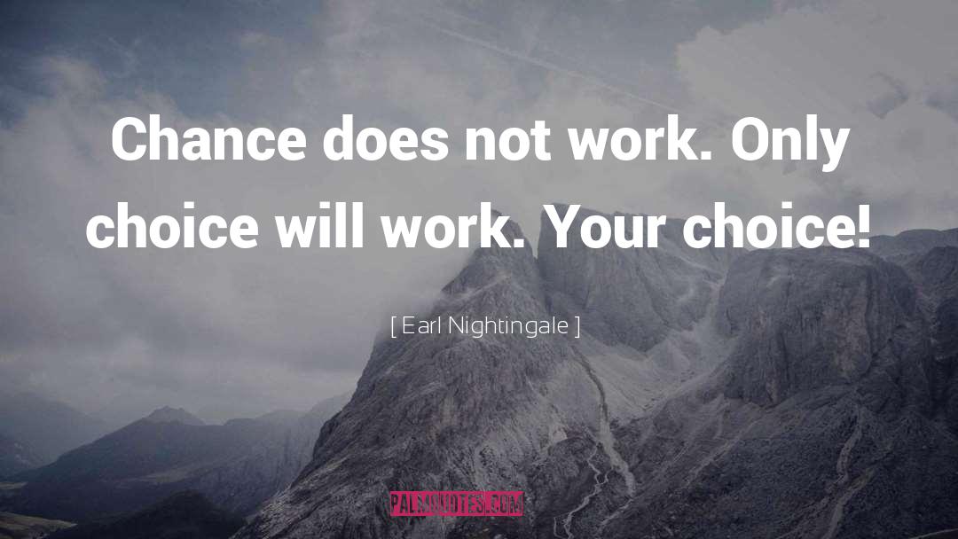 Choice Choices quotes by Earl Nightingale
