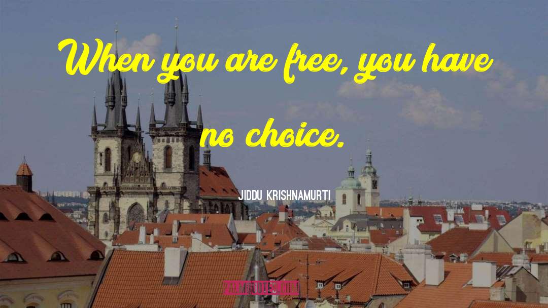 Choice Choices quotes by Jiddu Krishnamurti