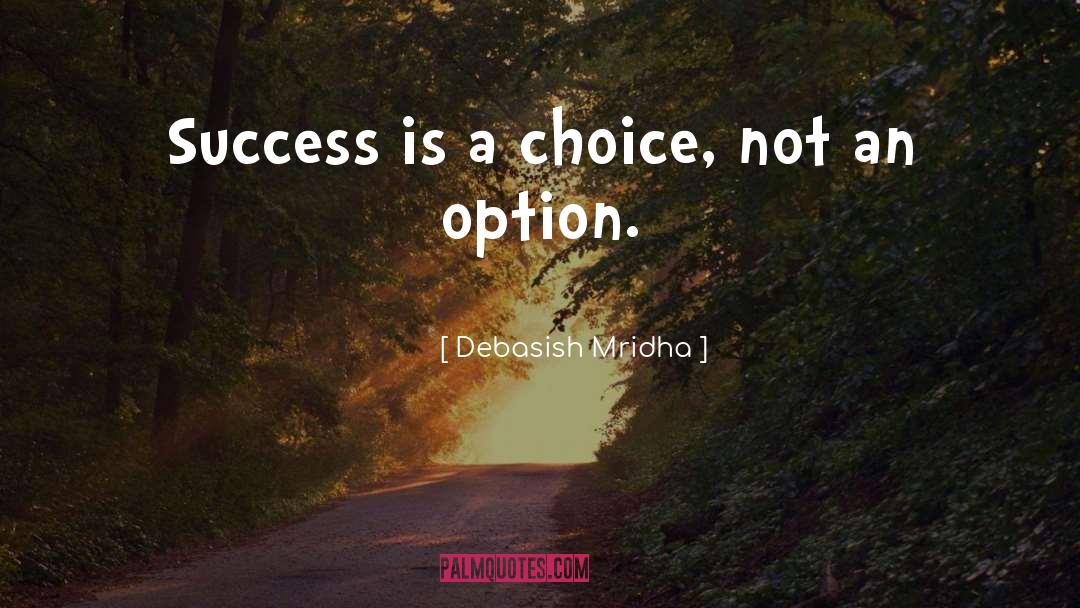 Choice Choices quotes by Debasish Mridha