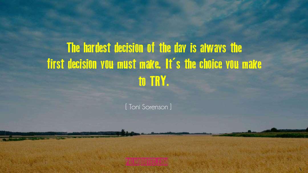 Choice You Make quotes by Toni Sorenson