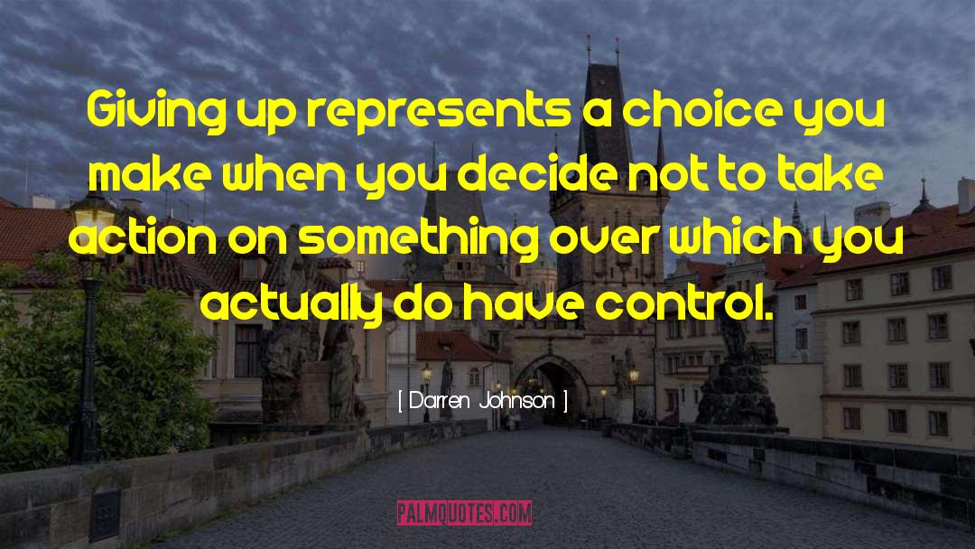 Choice You Make quotes by Darren Johnson