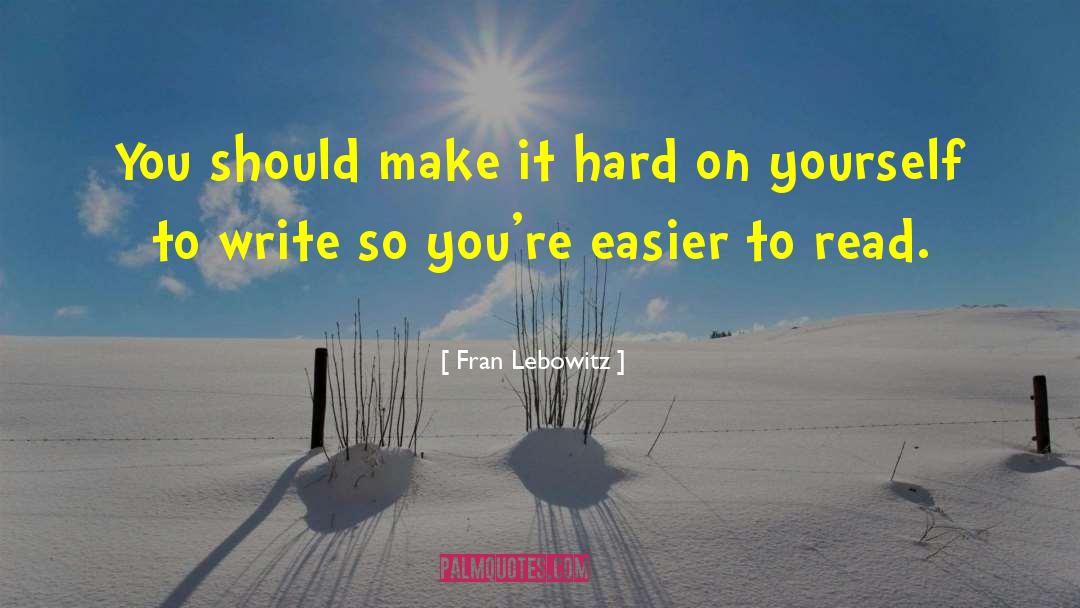 Choice You Make quotes by Fran Lebowitz