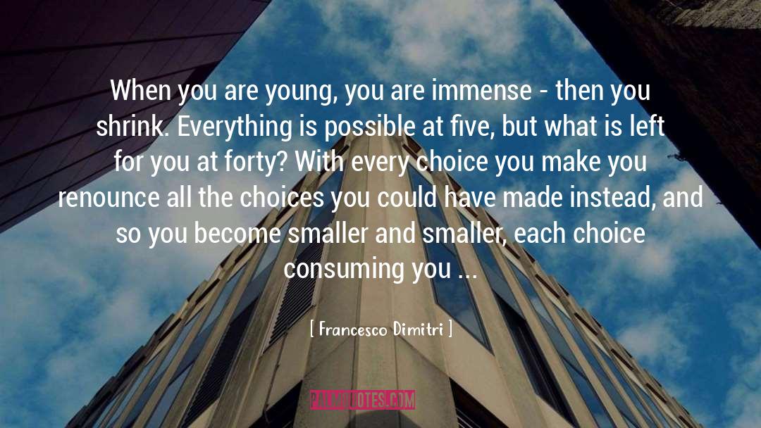 Choice You Make quotes by Francesco Dimitri