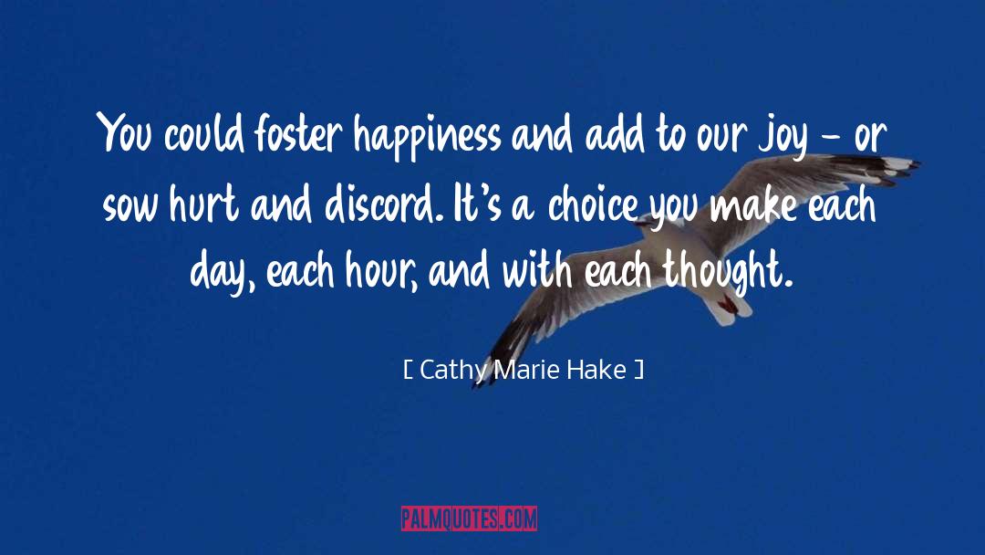 Choice You Make quotes by Cathy Marie Hake