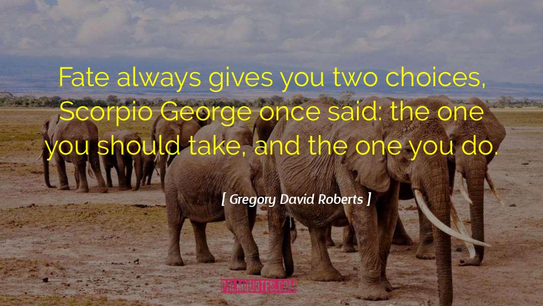 Choices And Attitude quotes by Gregory David Roberts