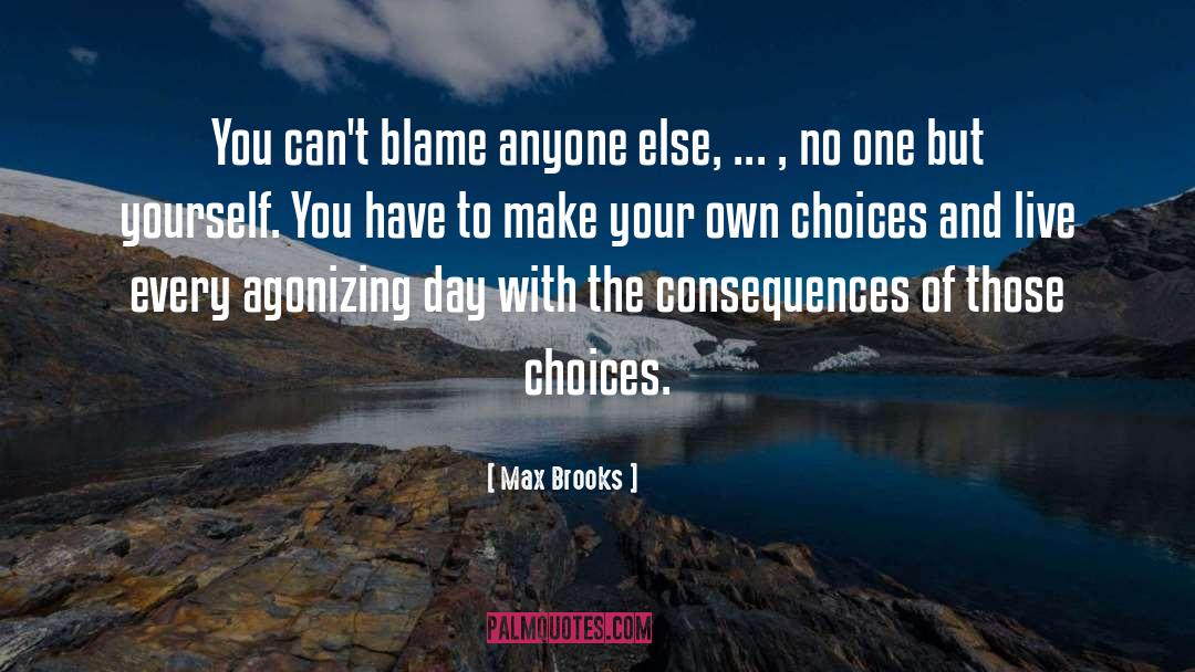 Choices And Consequences quotes by Max Brooks