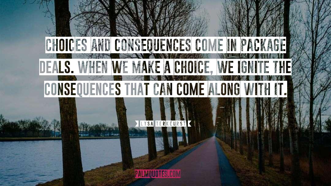 Choices And Consequences quotes by Lysa TerKeurst
