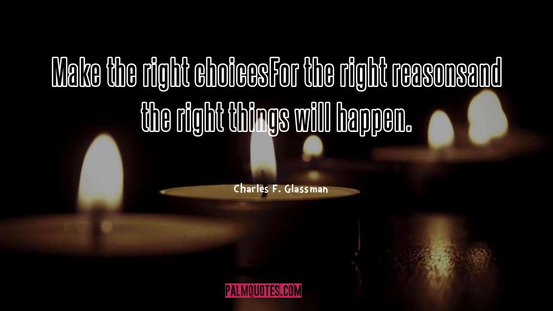 Choices And Consequences quotes by Charles F. Glassman