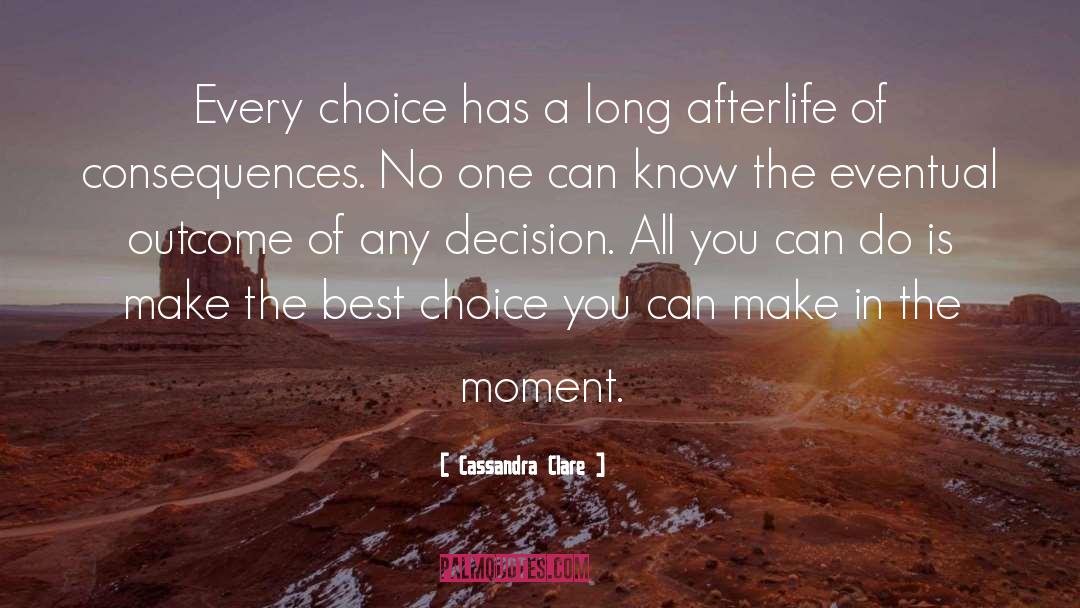 Choices And Consequences quotes by Cassandra Clare