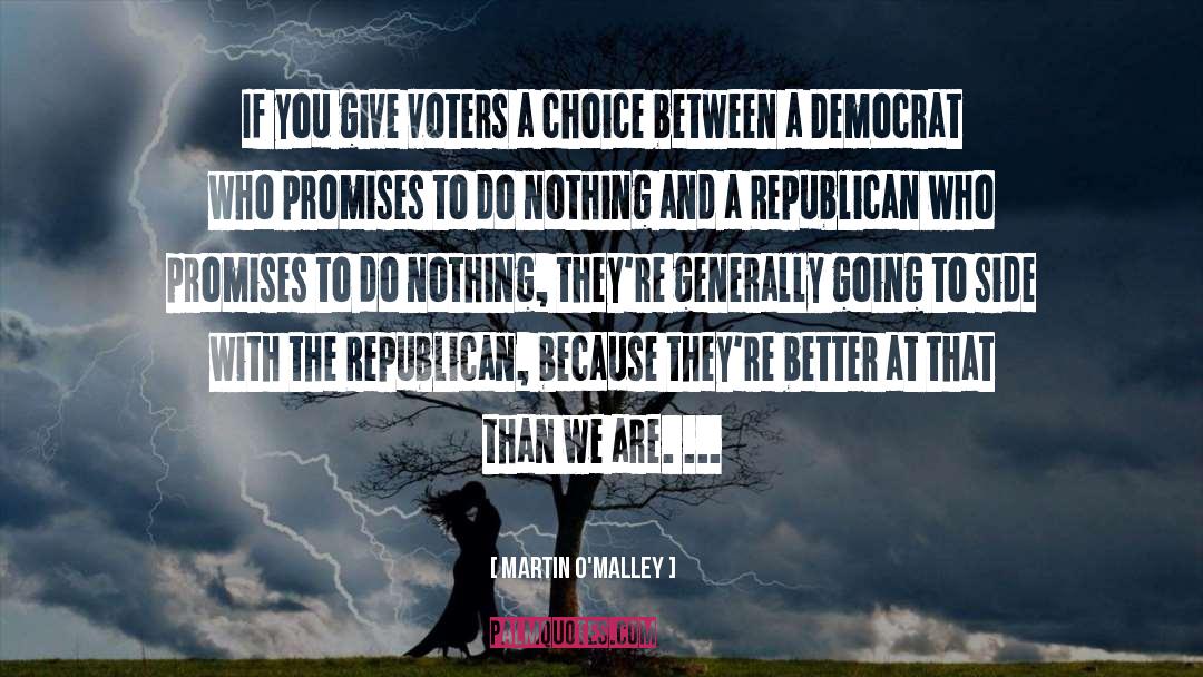 Choices And Decisions quotes by Martin O'Malley