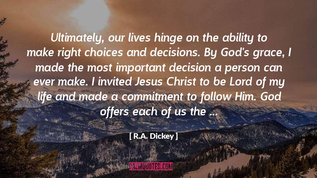 Choices And Decisions quotes by R.A. Dickey