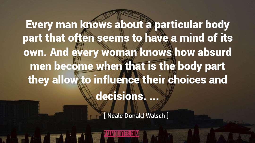 Choices And Decisions quotes by Neale Donald Walsch