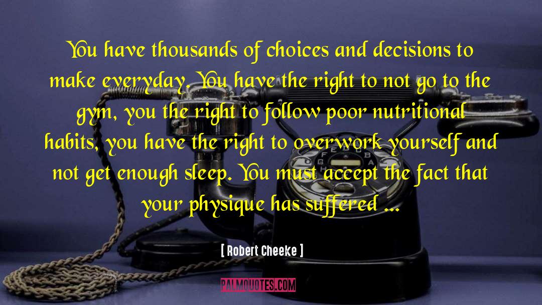 Choices And Decisions quotes by Robert Cheeke