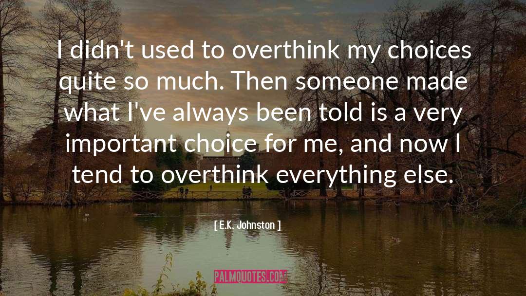 Choices And Decisions quotes by E.K. Johnston