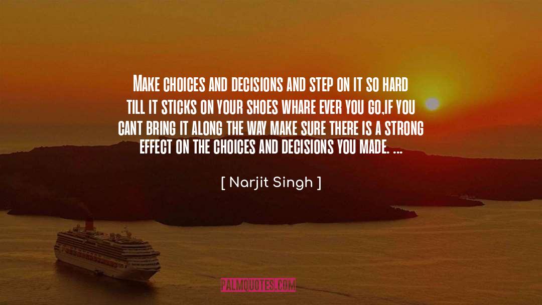 Choices And Decisions quotes by Narjit Singh