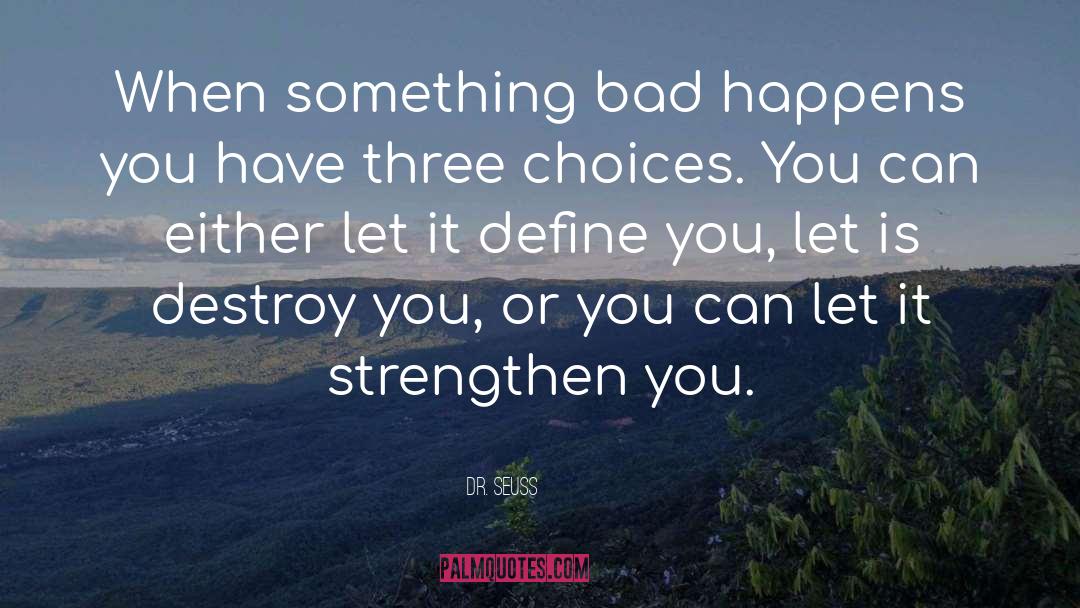 Choices Define You quotes by Dr. Seuss