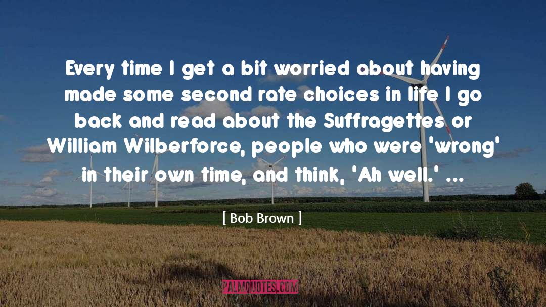 Choices In Life quotes by Bob Brown