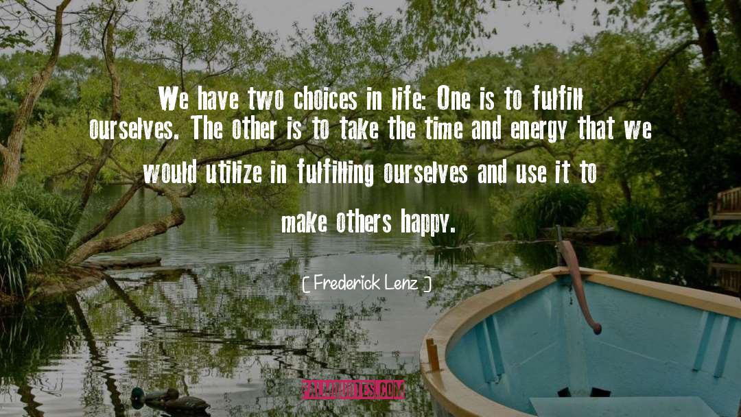 Choices In Life quotes by Frederick Lenz