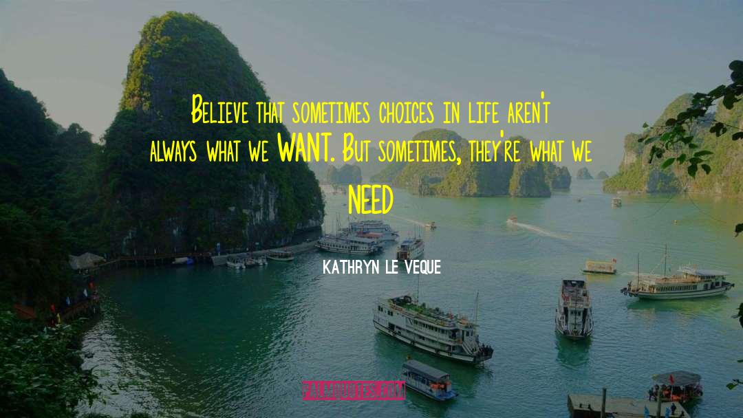 Choices In Life quotes by Kathryn Le Veque