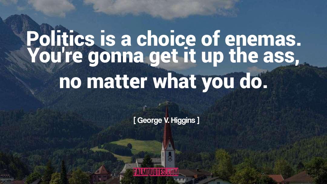 Choices Of Learning quotes by George V. Higgins