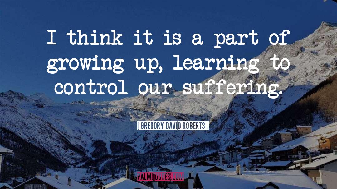 Choices Of Learning quotes by Gregory David Roberts