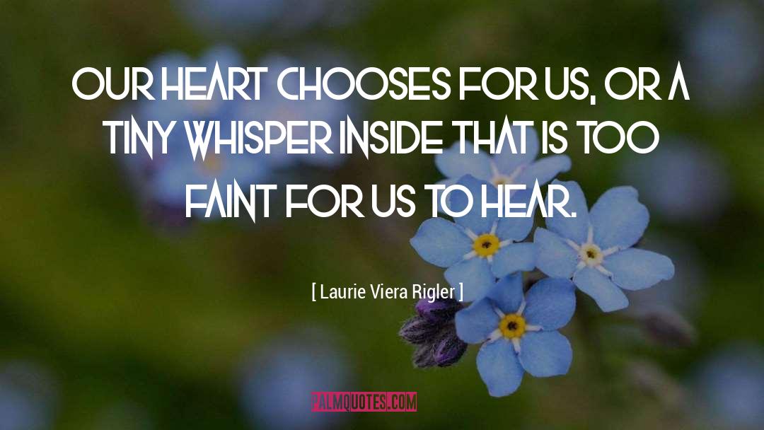 Choices Of The Heart quotes by Laurie Viera Rigler