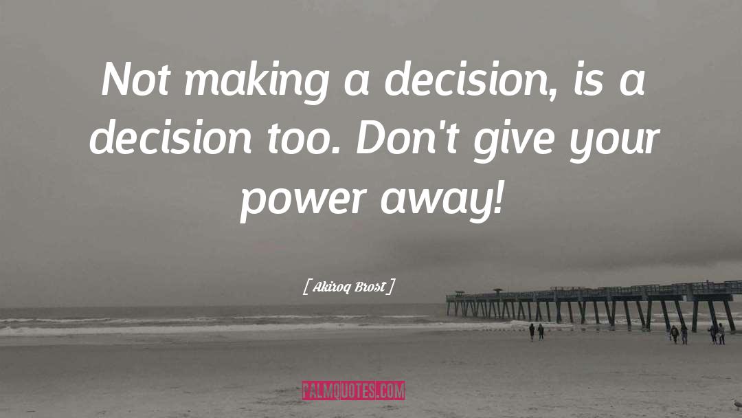 Choices Power quotes by Akiroq Brost