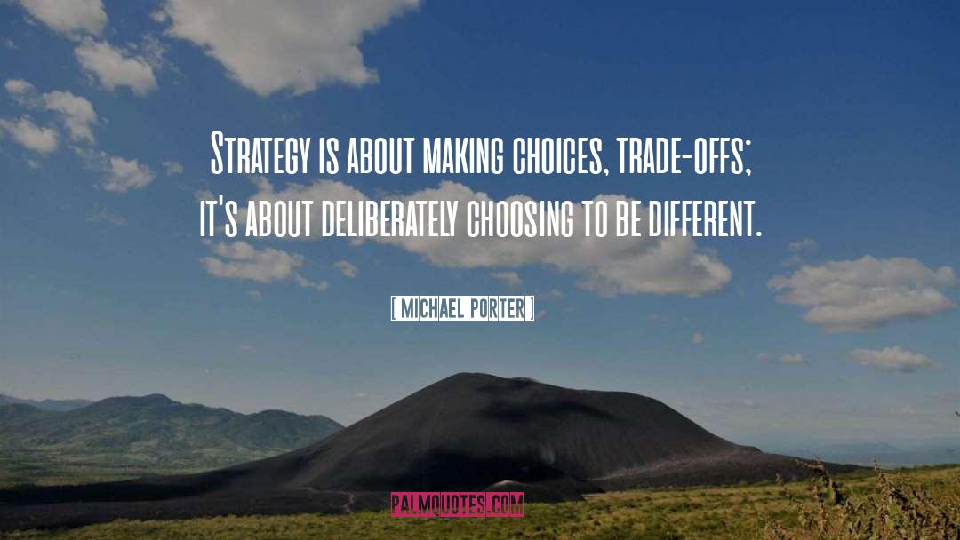 Choices quotes by Michael Porter