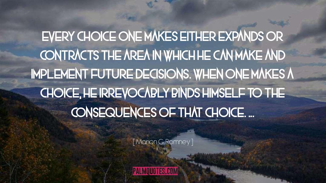 Choices quotes by Marion G. Romney